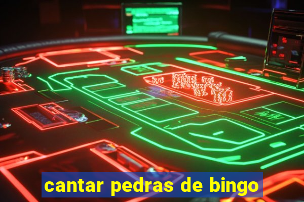 cantar pedras de bingo